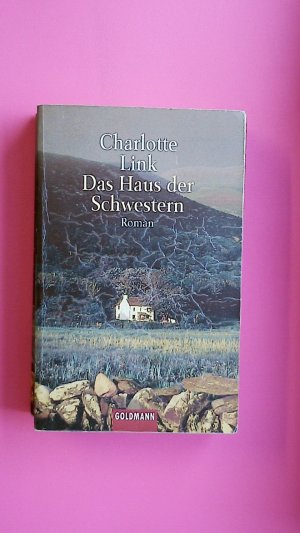 gebrauchtes Buch – Charlotte Link – DAS HAUS DER SCHWESTERN. Roman