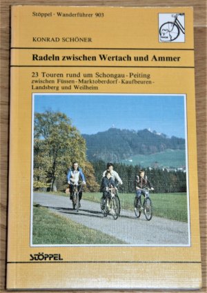 Radeln zwischen Wertach und Ammer. 23 Touren rund um Schongau-Peiting. Stöppel-Wanderführer 903