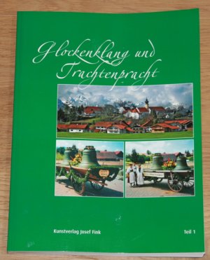 Glockenklang und Trachtenpracht. Ein Bilderbuch zur Wildsteiger Festkultur. Teil 1 + 2.