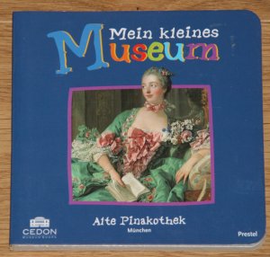 gebrauchtes Buch – Alte Pinakothek München – Mein kleines Museum.