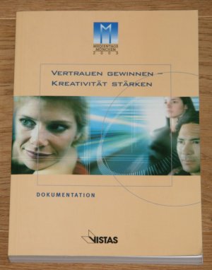 Vertrauen gewinnen - Kreativität stärken: Dokumentation der Medientage München 2003. [Herausgegeben von DVB-Multimedia Bayern.]