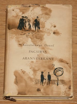 antiquarisches Buch – Dezsö Ksztolányi – Pacsirta - Aranysárkány. Regények.