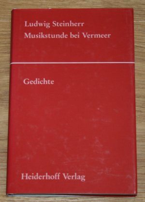 Musikstunde bei Vermeer. Gedichte. [Lyrikreihe "Das neueste Gedicht" Neue Folge 47]