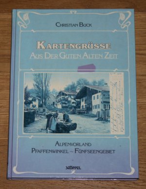 Kartengrüsse aus der guten alten Zeit. Alpenvorland, Pfaffenwinkel, Fünfseengebiet.