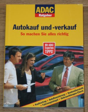 Autokauf und -verkauf: So machen Sie alles richtig. [ADAC-Ratgeber.]