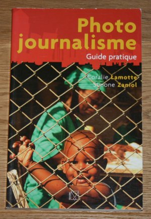 LE PHOTOJOURNALISME. Guide pratique.