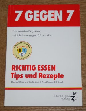 7 gegen 7: Richtig Essen. Tips und Rezepte. [Landesweites Programm mit 7 Aktionen gegen 7 Krankheiten.]