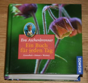 Ein Buch für jeden Tag: Gesundheit, Kräuter, Weisheit.