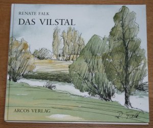 Das Vilstal. Eine Malerin entdeckt ihre Heimat. Signiert!