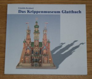 gebrauchtes Buch – Bernhard, Friedolin und Gemeinde Glattbach  – Das Krippenmuseum Glattbach.