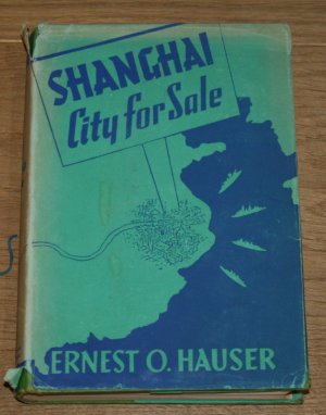 antiquarisches Buch – Hauser, Ernest O – Shanghai: City for Sale.