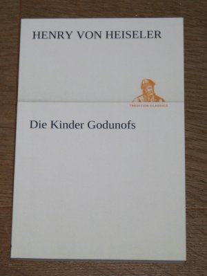 gebrauchtes Buch – Heiseler, Henry von – Die Kinder Godunófs. Tragödie.