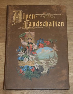 Alpenlandschaften: Ansichten aus der deutschen, österreichischen und schweizer Gebirgswelt.