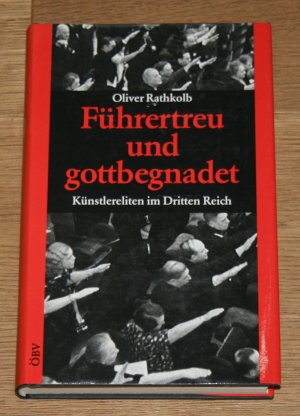 Führertreu und gottbegnadet. Künstlereliten im Dritten Reich.