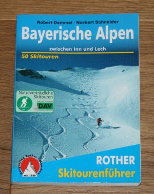 gebrauchtes Buch – Demmel, Robert und Norbert Schneider – Bayerische Alpen zwischen Inn und Lech. 50 lohnende Skitouren in den Bayerischen Voralpen im Rofan, Karwendel und Wetterstein; in den Mieminger Bergen und Ammergauer Alpen. [Rother Skitourenführer]