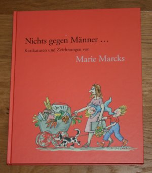 Nichts gegen Männer... Karikaturen und Zeichnungen von Marie Marcks.