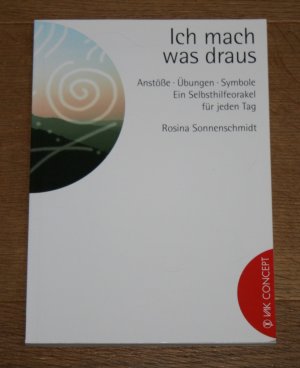 gebrauchtes Buch – Rosina Sonnenschmidt – Ich mach was draus. Anstöße - Übungen - Symbole. Ein Selbsthilfeorakel für jeden Tag.