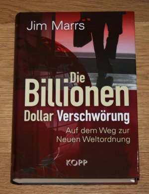 gebrauchtes Buch – Marrs, Jim und Bernhard Liesen – Die Billionen-Dollar-Verschwörung. Auf dem Weg zur neuen Weltordnung.