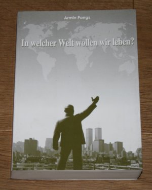 gebrauchtes Buch – Armin Pongs – In welcher Welt wollen wir leben? Nationalstaat und Demokratie in Zeiten der Globalisierung. Band 1.