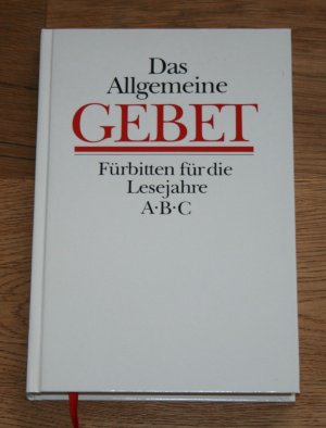 gebrauchtes Buch – Das allgemeine Gebet. Fürbitten für die Lesejahre A, B, C. [Abtei St. Gertrud Alexanderdorf].