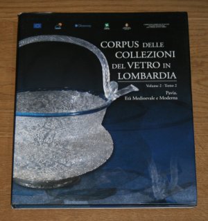 Corpus delle Collezioni del Vetro in Lombardia. Volume 2. Tomo 2. Pavia. Età Medioevale e Moderna.