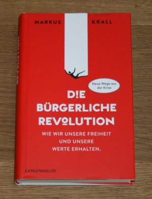 gebrauchtes Buch – Markus Krall – Die bürgerliche Revolution. Wie wir unsere Freiheit und unsere Werte erhalten.