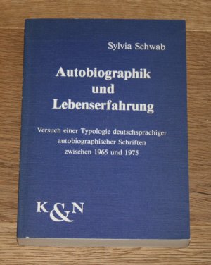 Autobiographik und Lebenserfahrung: Versuch einer Typologie deutschsprachiger, autobiographischer Schriften zwischen 1965 und 1975.