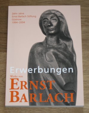 Zehn Jahre Ernst-Barlach-Stiftung Güstrow 1994 - 2004. Erwerbungen. Werke von Ernst Barlach. Plastik, Zeichnungen, Druckgraphik, Autographen. [Anlässlich […]