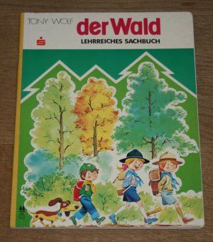 Der Wald: Lehrreiches Sachbuch.