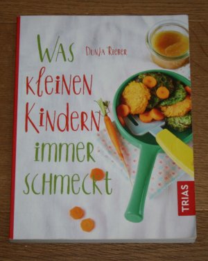 gebrauchtes Buch – Dunja Rieber – Was kleinen Kindern immer schmeckt.