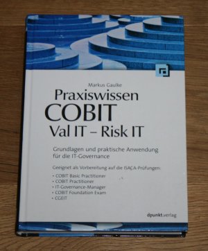 gebrauchtes Buch – Markus Gaulke – Praxiswissen COBIT - Val IT - Risk IT. Grundlagen und praktische Anwendung für die IT-Governance.