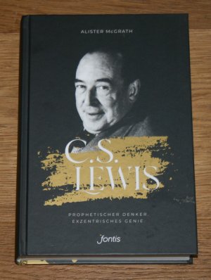 gebrauchtes Buch – McGrath, Alister E – C.S. Lewis - die Biografie. Prophetischer Denker, exzentrisches Genie.