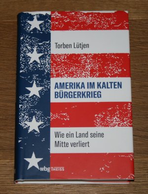 gebrauchtes Buch – Torben Lütjen – Amerika im kalten Bürgerkrieg. Wie ein Land seine Mitte verliert.