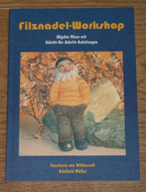 Filznadel-Workshop. Objekte filzen mit Schritt-für-Schritt-Anleitungen.