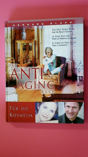 gebrauchtes Buch – Klapp, Gerhard – DAS ANTI-AGING-BUCH. für die Kosmetik ; Anti-Aging-Wünsche ; Anti-Aging-Probleme ; Anti-Aging-Wirkstoffe ; Anti-Aging-Lösungen