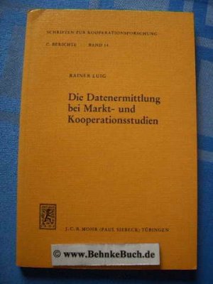 Die Datenermittlung bei Markt- und Kooperationsstudien : e. methodenkrit. Analyse. von, [Schriften zur Kooperationsforschung / C] Schriften zur Kooperationsforschung, C, Berichte ; Bd. 14