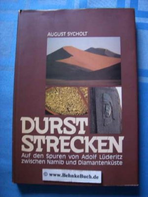 Durststrecken : [auf den Spuren von Adolf Lüderitz zwischen Namib und Diamantenküste]. [Übers.: Jean und Helmut Fischer]