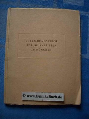 antiquarisches Buch – Vorbildungskurse für Journalisten in München. Erster Lehrgang, 2. April bis 9. August 1946.