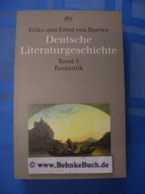 gebrauchtes Buch – Borries, Erika von – Deutsche Literaturgeschichte. Band 5: Romantik. Erika und Ernst von Borries.