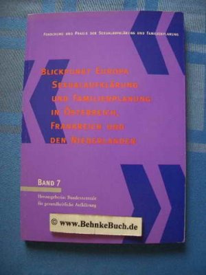 Blickpunkt Europa - Sexualaufklärung und Familienplanung in Österreich, Frankreich und den Niederlanden : drei Expertisen im Auftrag der BZgA. Bundeszentrale für Gesundheitliche Aufklärung, Köln. Österreich: Beate Wimmer-Puchinger. Frankreich ; Niederlande: Thomas Bliesener. [Hrsg.: Bundeszentrale für Gesundheitliche Aufklärung (BZgA), Abteilung Sexualaufklärung, Verhütung und Familienplanung. Konzeption und Red.: Angelika Heßling ; Stefa, Forschung und Praxis der Sexualaufklärung und Familienplanung Band 7.