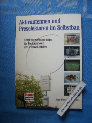 gebrauchtes Buch – Hans Nussbaum – Aktivantennen und Preselektoren im Selbstbau : Empfangsverbesserungen für Funkamateure und Kurzwellenhörer. Funk-Technik-Berater