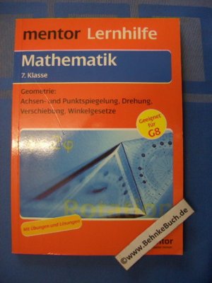 gebrauchtes Buch – Rolf Baumann – Geometrie: Achsen- und Punktspiegelung, Drehung, Verschiebung, Winkelgesetze : mit ausführlichem Lösungsteil ; 7. Klasse ; geeignet für G8. Mentor-Lernhilfe ; 625 : Mathematik.