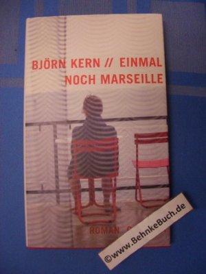 gebrauchtes Buch – Björn Kern – Einmal noch Marseille : Roman.