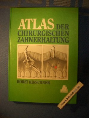 Atlas der chirurgischen Zahnerhaltung. Mit 391, meist farbigen Abbildungen, davon 77 Graphiken.