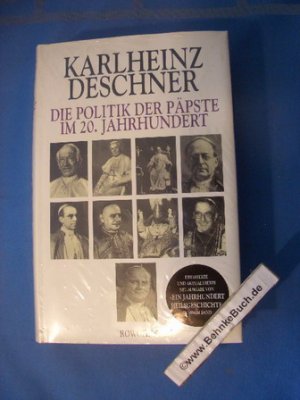 Die Politik der Päpste im 20. Jahrhundert. Erweiterte, aktualisierte Neuausgabe von "Ein Jahrhundert Heilsgeschichte" in einem Band.