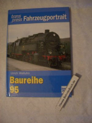 gebrauchtes Buch – Walluhn, Ulrich  – Baureihe 95. Ulrich Walluhn / Transpress Fahrzeugportrait.