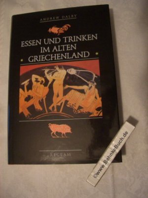 gebrauchtes Buch – Andrew Dalby – Essen und Trinken im alten Griechenland : von Homer bis zur byzantinischen Zeit. Aus dem Engl. übers. von Kai Brodersen.