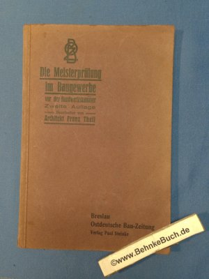 antiquarisches Buch – Franz Theil – Die Meisterprüfung im Baugewerbe vor der Handwerkskammer : Fragen u. Antworten nach eigenen Erfahrgn. bearb.