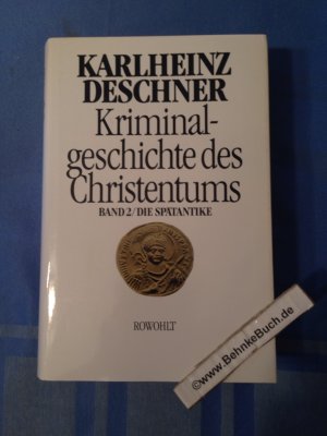 Krimininalgeschichte des Christentums. Band 2: Die Spätantike.