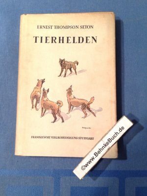 Tierhelden : Die Geschichte einer Katze, einer Taube, eines Luchses, eines Hasen, eines Hundes, zweier Wölfe u. eines Renntiers. E. Thompson Seton. [Ber […]